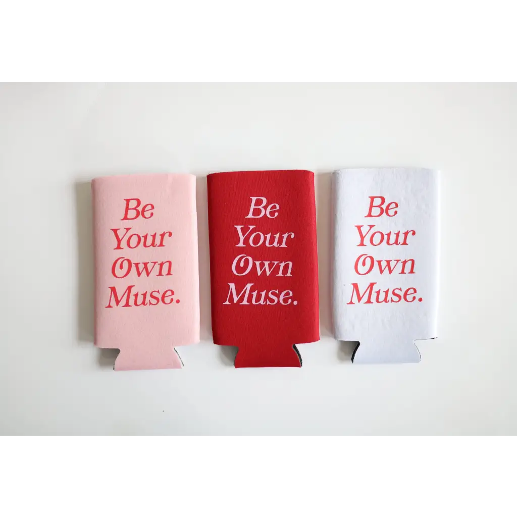 Be Your Own Muse Seltzer Koozie