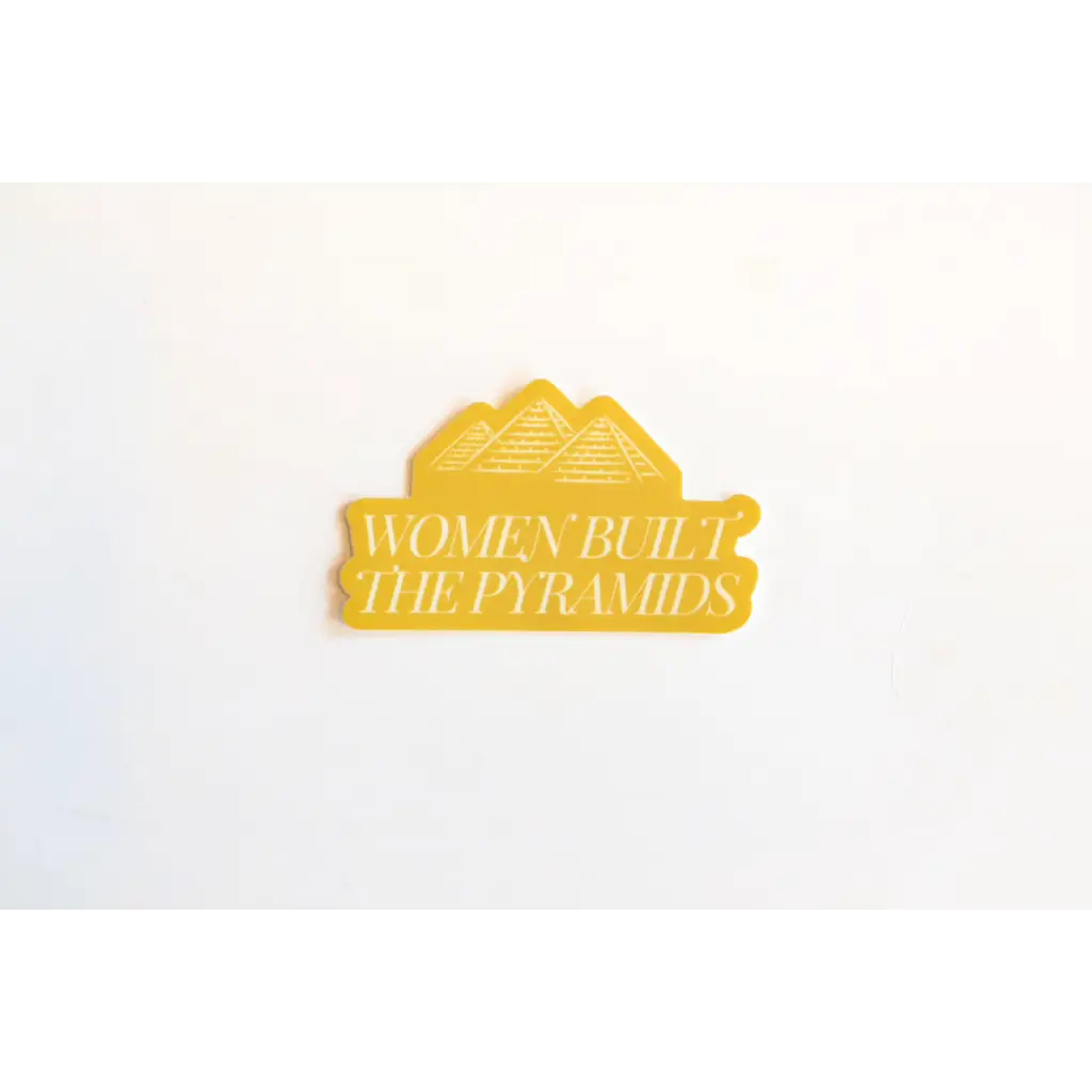 Women Built the Pyramids Sticker