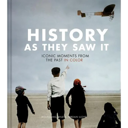 History as They Saw It: Iconic Moments from the Past in Color Hardcover